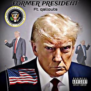 Former President (feat. qallouts) [Explicit]