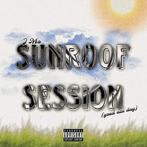 Sunroof Session (Good Azz Day) [Explicit]