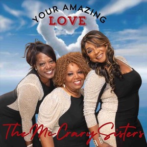 The McCrary Sisters - Your Amazing Love