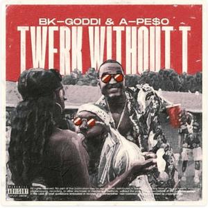 Twerk without T (feat. Pe$o) [Explicit]