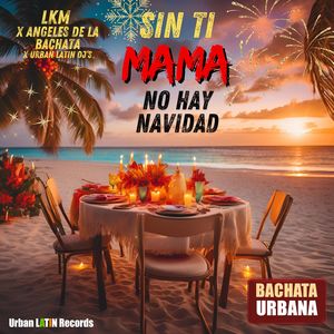 Sin Ti Mama, No Hay Navidad (Bachata Urbana)