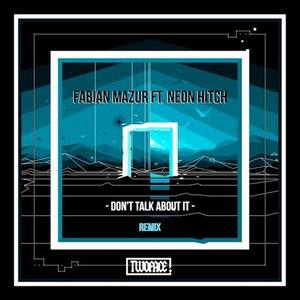 Don't Talk About It (TWOFACE! Remix)