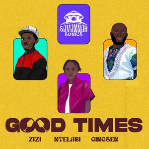 Good Times (feat. Zizi, Ntelabi & Gingsen)