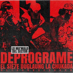 DEPROGRAME (feat. EL SIE7E & LA CHUKADA) [Explicit]