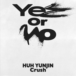 Yes or No (Feat. 허윤진 of LE SSERAFIM, Crush)