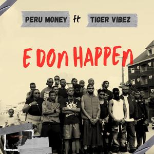 E Don Happen (feat. Tiger Vibez) (Explicit)