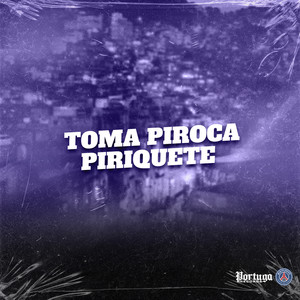 TOMA PIROCA PIRIQUETE (Explicit)