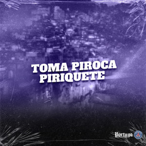 TOMA PIROCA PIRIQUETE (Explicit)