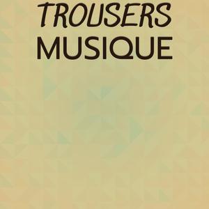 Trousers Musique