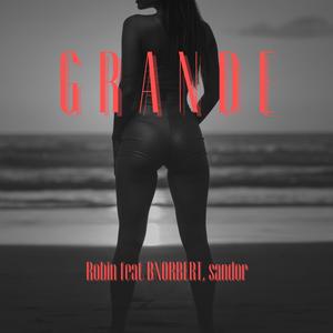 Grande (feat. BNORBERT & sandor) (Explicit)