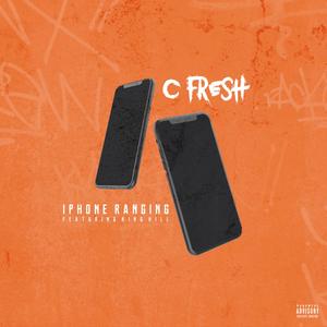 Iphone Ranging (feat. King Hill & C Fresh) [Explicit]