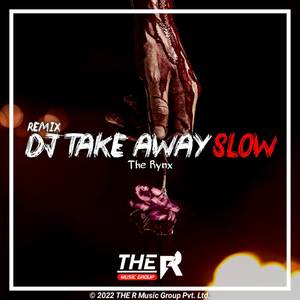 DJ Take Away Slow Remix