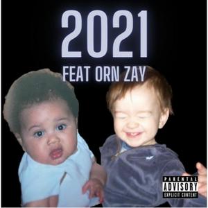 2021 (feat. Orn Zay) [Explicit]