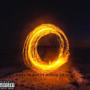 Fireproof (feat. Baby Drako) [Explicit]