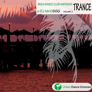 Ibiza Dance Club Anthems Vol. 2 - Trance