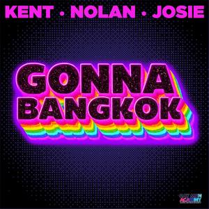 GONNA BANGKOK (KENT•NOLAN•JOSIE) [BANGKOK part 2] (Explicit)