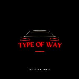 TYPE OF WAY (feat. DJ Hesya)