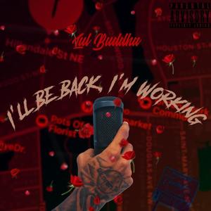 I'll Be Back, I'm Working (Explicit)