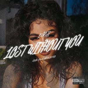 Lost Without You (Explicit)