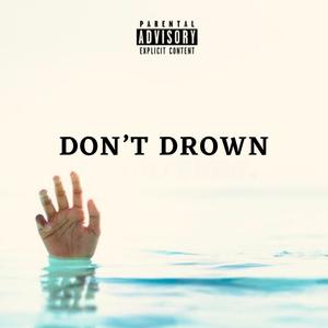 Don't Drown (feat. Rustyuntold) (Explicit)