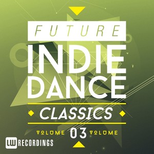 Future Indie Dance Classics Vol. 3