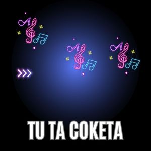 Tu Ta Coketa