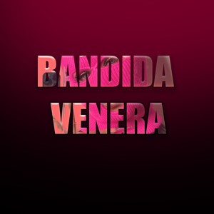 Bandida Veneza (Explicit)