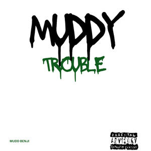 MUDDY TROUBLE (Explicit)