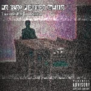 NoEstoyPidiendoAuxilio (feat. Tearsofhell) (Explicit)