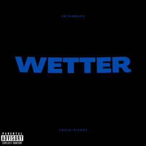 WETTER (feat. Craig-Pierre) (Explicit)