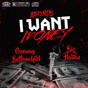 I Want Money (feat. Oneway Bottomchild & Big Haven) (Remix|Explicit)