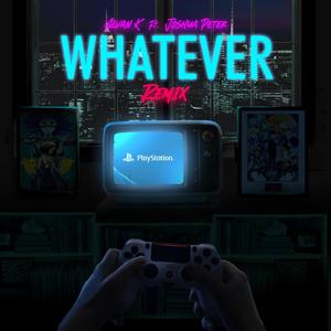 whatever (feat. Joshua Peter) [remix version]