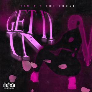 Get It In (feat. T.B.M) [Explicit]