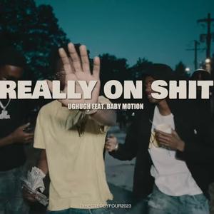 Really on **** (feat. UghUgh & Baby Motion) [Explicit]