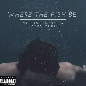 Where The Fish be (feat. TrapBabyChief) [Explicit]