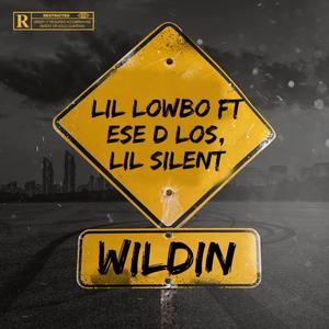 Wildin (feat. Ese D Los & Lil Silent) [Explicit]