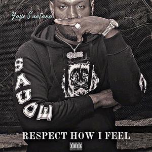 Respect How I Feel (Explicit)