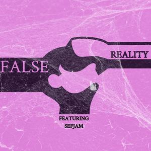 False Reality (feat. SefJam) [Explicit]