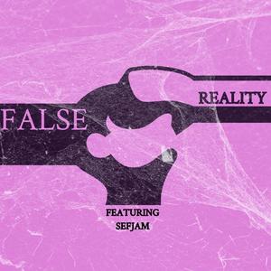 False Reality(feat. SefJam) (Explicit)