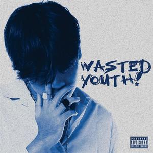 wasted youth! (Explicit)