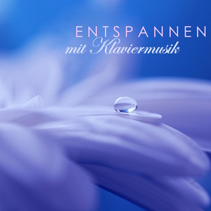 Entspannen mit Klaviermusik - Entspannungsmusik und Instrumentale Meditationsmusik mit Naturgeräusche für Relax, Yoga, Spa, Stressfrei und Schlaf