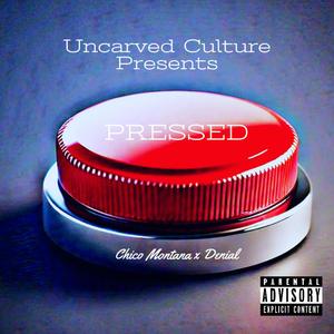 Pressed (feat. Denial & Chico Montana) [Explicit]