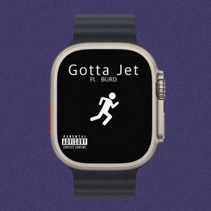 Gotta Jet (feat. BURD.) (Explicit)