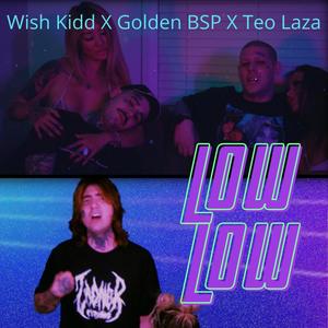 Low Low (feat. Golden BSP & Teo Laza) [Explicit]