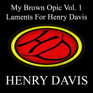 Laments for Henry Davis (My Brown Opic, Vol. 1) [Explicit]