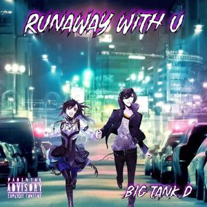 Runaway With U