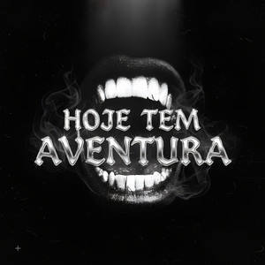 Hoje Tem Aventura (Explicit)