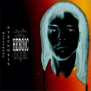 Heroic Psychosis (Explicit)