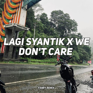 LAGI SYANTIK X WE DONT CARE