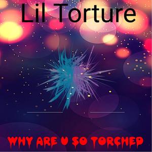 Why Ar U So Torched (Explicit)